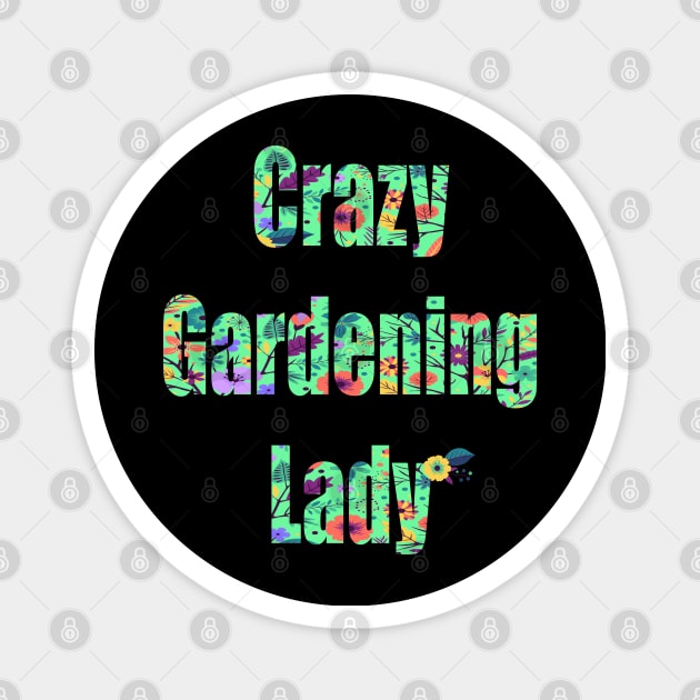 Crazy Gardening Lady Magnet by FabulousDesigns